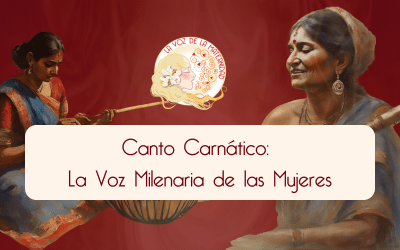 Hablemos de Canto Carnático: La Voz Milenaria de las Mujeres